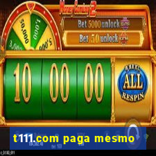 t111.com paga mesmo